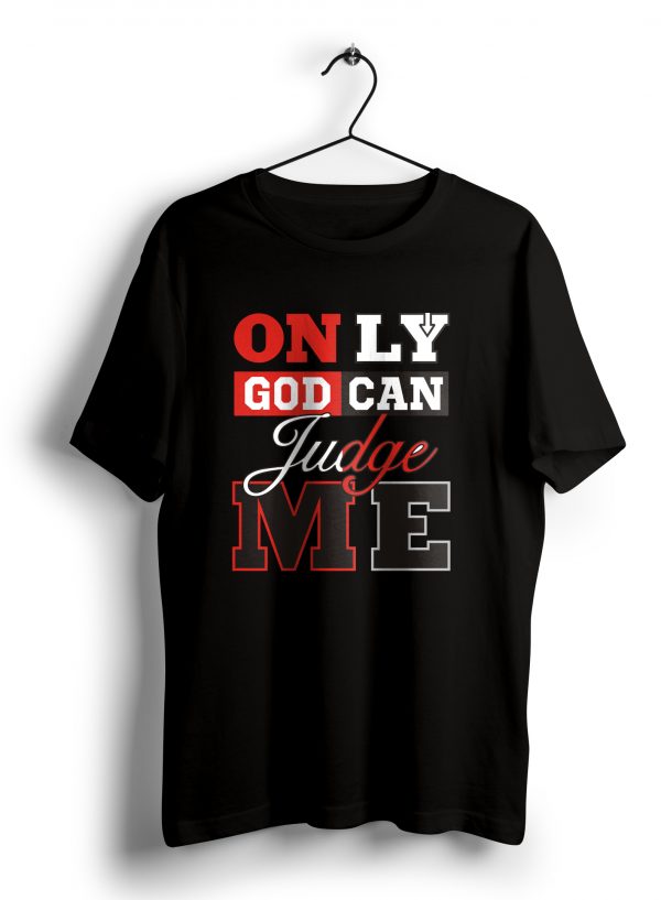 Only God Can Judge Me T Shirt