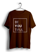 Load image into Gallery viewer, Be You Tiful T Shirt
