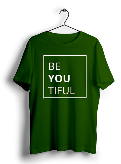 Be You Tiful T Shirt