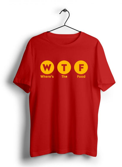 Where's The Food (WTF) T Shirt