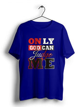 Load image into Gallery viewer, Only God Can Judge Me T Shirt
