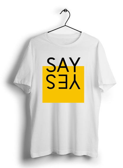 Say Yes T Shirt